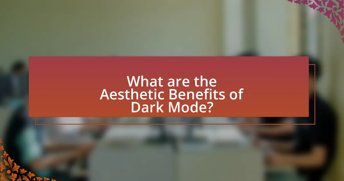 What are the Aesthetic Benefits of Dark Mode?