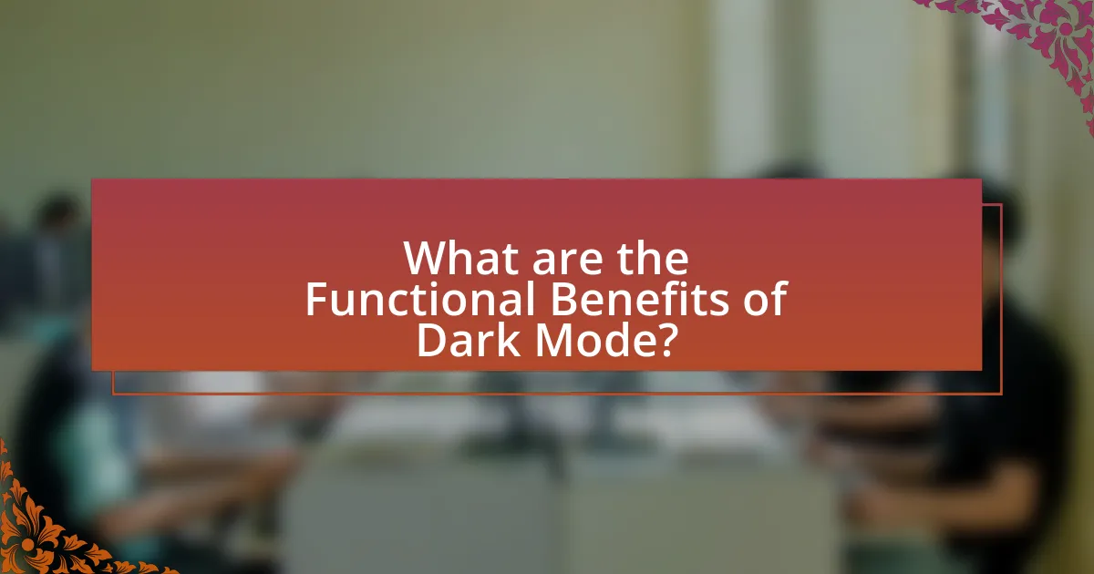 What are the Functional Benefits of Dark Mode?